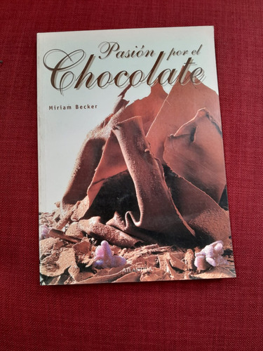 Pasión Por El Chocolate . Miriam Becker