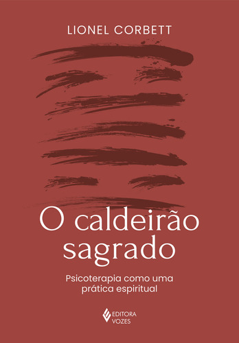 O Caldeirao Sagrado: Psicoterapia Como Uma Pratica Espiritual, De Lionel Corbett. Editorial Vozes, Capa Mole, Edição 1 Em Português, 2024