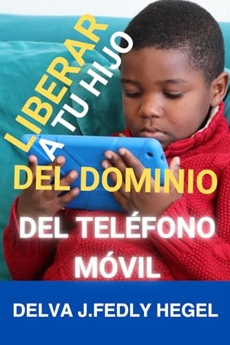 Librar A Tu Hijo Del Dominio Del Teléfono Móvil: Una Guía Pr