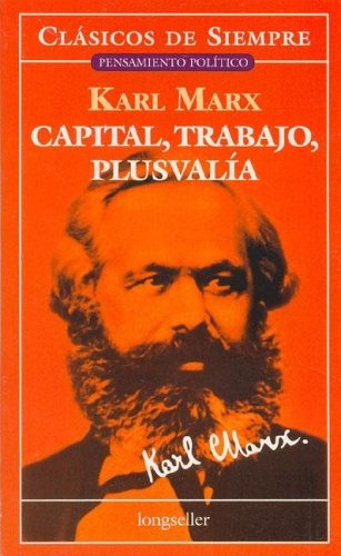 Capital, Trabajo, Plusvalía, De Marx, Tarruella. Editorial Longseller, Tapa Blanda, Edición 1 En Español, 2005