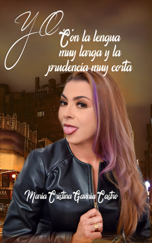 Yo... Con La Lengua Muy Larga Y La Prudencia Muy Corta. (spanish Edition), De Gaviria, Maria Cristina. Editorial Independently Published, Tapa Pasta Blanda, Edición 1 En Español, 2023