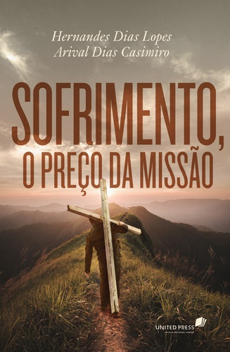 Sofrimento, o preço da missão, de Casimiro, Arival. Editora Hagnos Ltda, capa mole em português, 2016