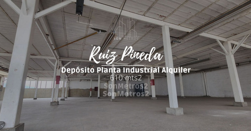 Planta Industrial Depósito En Alquiler Ruiz Pineda 610mts2