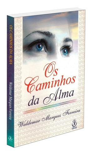 Os Caminhos Da Alma: Não Aplica, De : Waldemar Marques Ferreira. Série Não Aplica, Vol. Não Aplica. Editora Ibrasa, Capa Mole, Edição Não Aplica Em Português, 2005