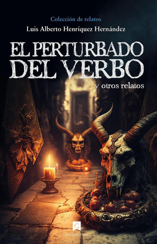 El Perturbado Del Verbo: Y Otros Relatos, De Henríquez Hernández, Luis Alberto., Vol. 1. Editorial Ediciones Garoe, Tapa Blanda En Español, 2023