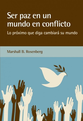 Ser Paz En Un Mundo En Conflicto - Rosenberg, Marshall B.
