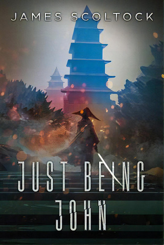 Just Being John, De Scoltock, James. Editorial Lulu Pr, Tapa Blanda En Inglés