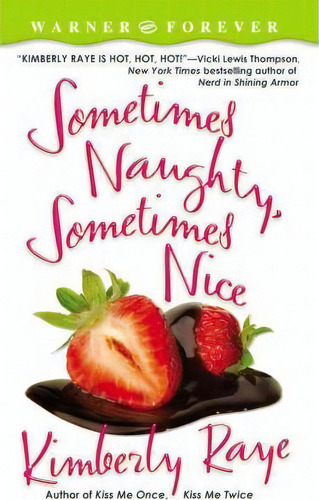Sometimes Naughty Sometimes Nice, De Kimberly Raye., Vol. 1. Editorial Little Brown Company, Tapa Blanda En Inglés