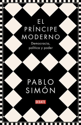 El Prãâncipe Moderno, De Simón, Pablo. Editorial Debate, Tapa Blanda En Español