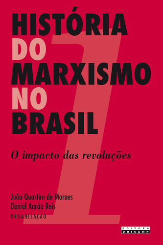 Historia Do Marxismo No Brasil - Vol 1 - O Impacto Das Revolucoes, De Moraes/ Reis. Editora Unicamp, Capa Mole, Edição 2 Em Português, 2013