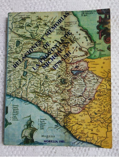 Relaciones Y Memorias De La Provincia De Michoacan 1579-1581