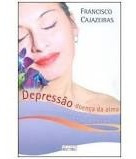 Livro Depressão Doença Da Alma As Ca Francisco Cajazeir