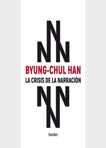 Byung Chul Han La Crisis De La Narracion Herder