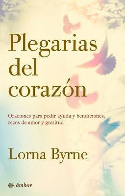 Plegarias Del Corazon : Oraciones Para Pedir Ayuda Y Bendici