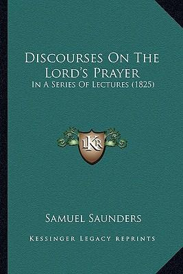 Libro Discourses On The Lord's Prayer : In A Series Of Le...