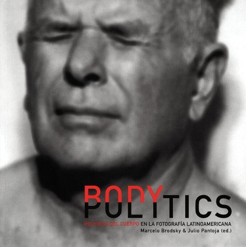 Body Politics Politicas Del Cuerpo En Fotog - Brodsky/pantoj