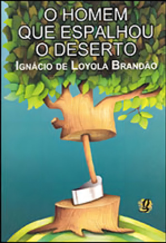 O Homem Que Espalhou O Deserto, De Brandão, Ignácio De Loyola. Ignácio De Loyola Brandão Editorial Global Editora, Tapa Mole, Edición 2024-01-31 00:00:00 En Português, 2003