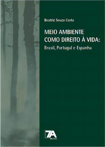 Meio Ambiente Como Direito À Vida: Brasil, Portugal E Espanha, De Costa Souza. Editora Sete Autores, Capa Mole Em Português, 2022