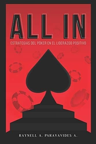 All In Estrategias Del Poker En El Liderazgo..., De Paravavides A., Raynell. Editorial Independently Published En Español