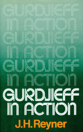 Gurdjieff In Action - J.h. Reyner