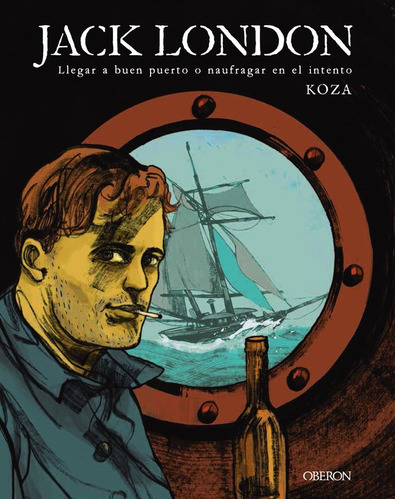 Jack London. Llegar A Buen Puerto O Naufragar En El Intento