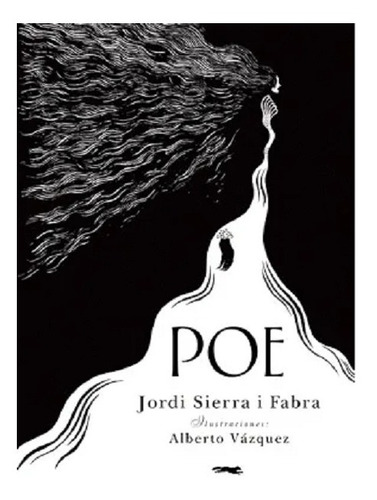 Poe, Jordi Sierra I Fabra. Ilustrado Por Alberto Vázquez