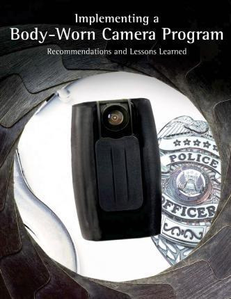 Libro Implementing A Body-worn Camera Program - U S Depar...