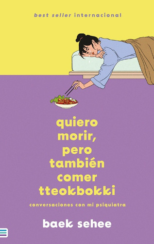 Quiero Morir, Pero También Comer: Conversaciones Con Mi Psiquiatra, De Baek Sehee. Serie 6289591514, Vol. 1. Editorial Ediciones Urano, Tapa Blanda, Edición 2023 En Español, 2023