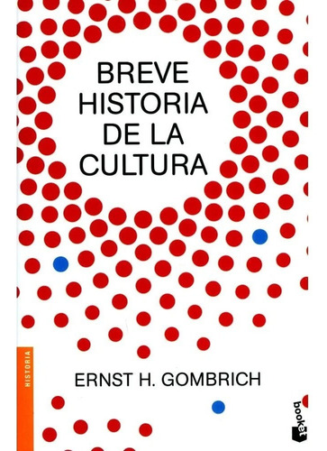 Breve Historia De La Cultura. Ernst H. Gombrich · Booket