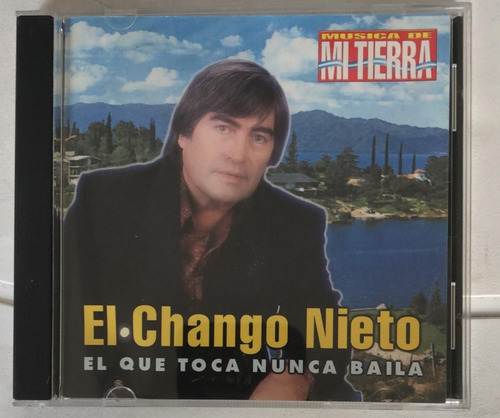 Cd  El Chango Nieto El Que Toca Nunca Baila