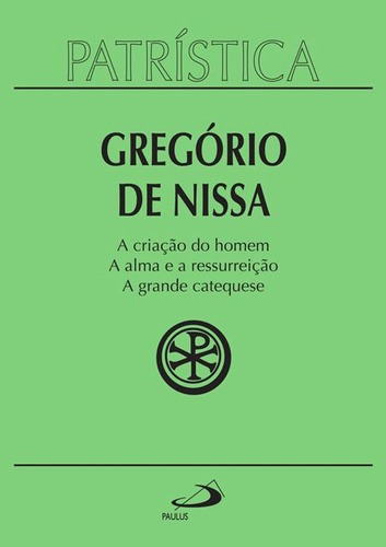 Livro A Criação Do Homem - A Alma E A Ressurreição - A Grande Catequese (volume 29), De Gregório De Nissa (). Paulus Editora, Capa Dura, Edição 1 Em Português, 2011