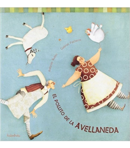 El Pollito De La Avellaneda, De Antonio Rubio. Editorial Kalandraka, Tapa Pasta Dura En Español, 2006