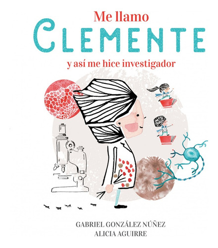 Me Llamo Clemente Y Asi Me Hice Investigador - Gabriel Gonza