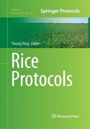 Rice Protocols, De Yinong Yang. Springer Protocols, Vol. 1. Editorial Humana Press Inc., Tapa Blanda En Inglés
