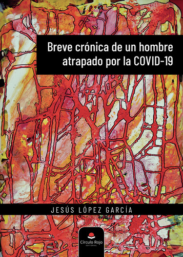 Breve Cr&#243;nica De Un Hombre Atrapado Por La Covid-19