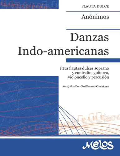 Danzas Indo-americanas: Para Flautas Dulces Soprano Y Contra