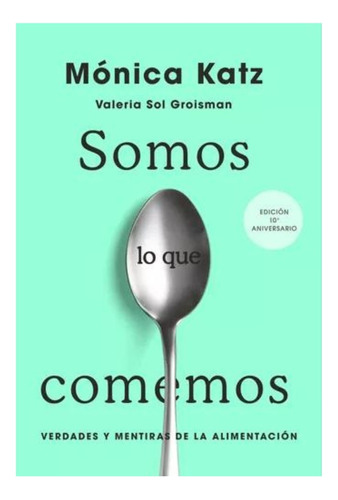 Somos Lo Que Comemos - Monica Katz