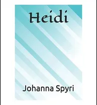 Comprar Libro: Heidi: Libro Completo Incluye Las Dos Partes (heidi)
