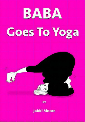 Baba Goes To Yoga, De Moore, Jakki. Editorial Lightning Source Inc, Tapa Blanda En Inglés