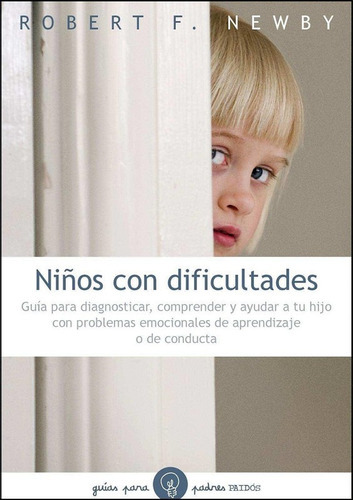 Niños con dificultades, de Newby, Robert F.. Editorial PAIDÓS, edición 2011 en español