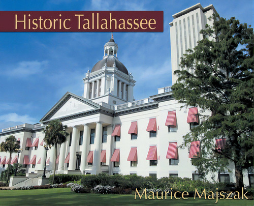 Historic Tallahassee, De Majszak, Maurice., Vol. 1. Editorial Caballo Books, Tapa Dura En Inglés