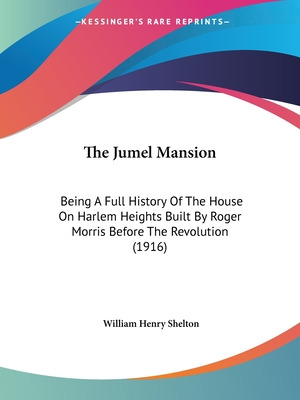 Libro The Jumel Mansion: Being A Full History Of The Hous...