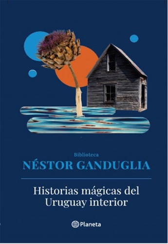 Historias Magicas Del Uruguay Interior - Nestor Ganduglia
