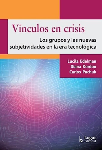 Libro - Vinculos En Crisis Los Grupos Y Las Nuevas Subjetiv