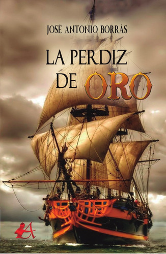La Perdiz De Oro, De José Antonio Borrás. Editorial Adarve, Tapa Blanda En Español, 2018