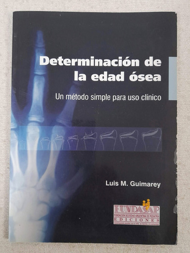 Determinación De La Edad Ósea - Luis M Guimarey - Fundasap
