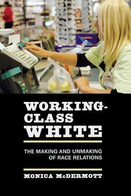 Libro Working-class White : The Making And Unmaking Of Ra...