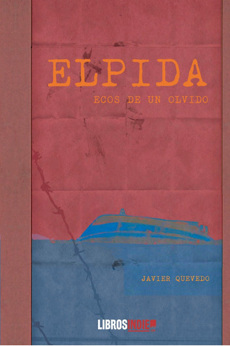 Elpida. Ecos De Un Olvido, De Quevedo, Javier. Editorial Libros Indie, Tapa Blanda En Español