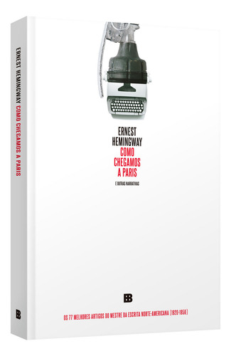 Como Chegamos A Paris E Outras Narrativas, De Ernest Hemingway. Editorial Bertrand Brasil, Tapa Mole En Português, 2023