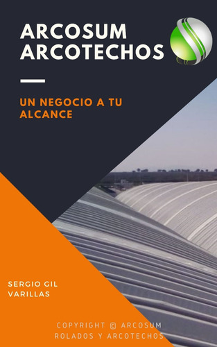 Arcosum Arcotechos, Un Negocio A Tu Alcance